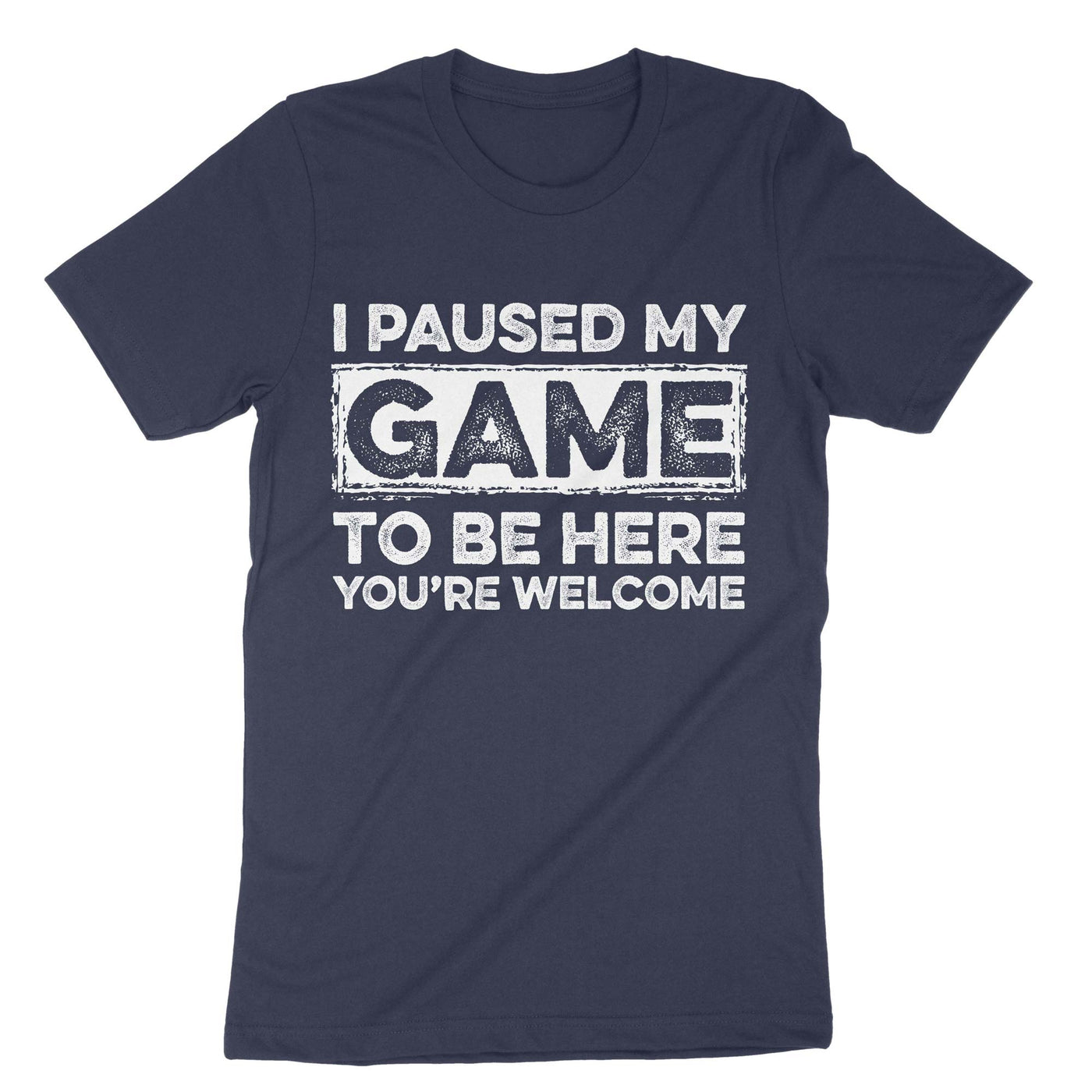 Navy I Paused My Game To Be Here T-Shirt#color_navy