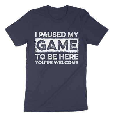 Navy I Paused My Game To Be Here T-Shirt#color_navy