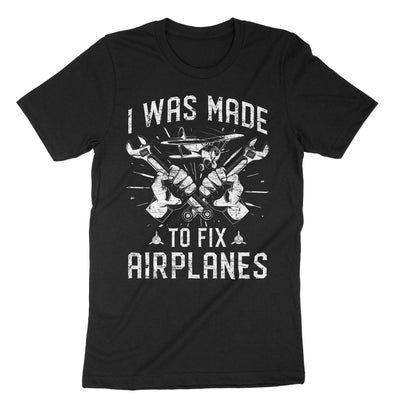 Black I Was Made To Fix Planes T-Shirt#color_black