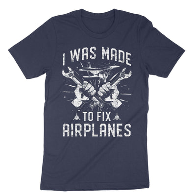 Navy I Was Made To Fix Planes T-Shirt#color_navy