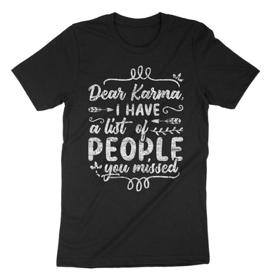 Black Dear Karma I Have A List Of People You Missed T-Shirt#color_black