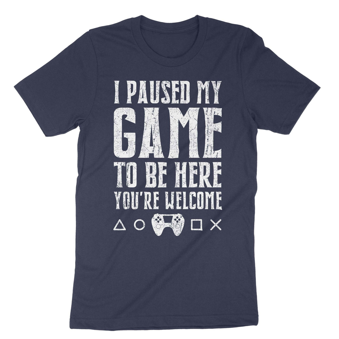 Navy I Paused My Game To Be Here T-Shirt#color_navy