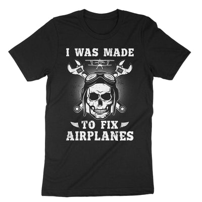 Black I Was Made To Fix Planes T-Shirt#color_black