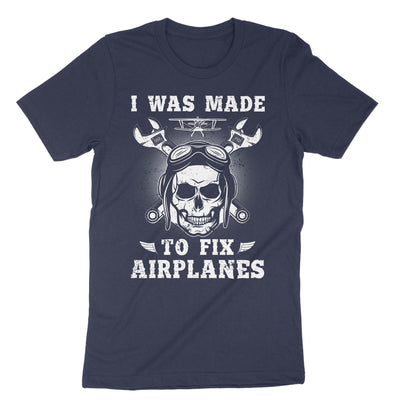 Navy I Was Made To Fix Planes T-Shirt#color_navy