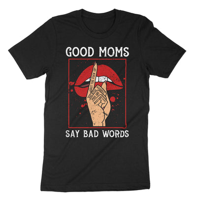 Black Good Moms Say Bad Words T-Shirt#color_black