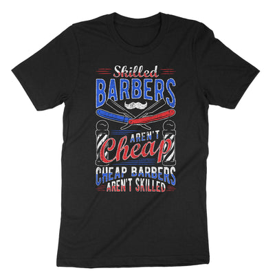 Black Skilled Barbers Arent Cheap Cheap Barbers Arent Skilled T-Shirt#color_black
