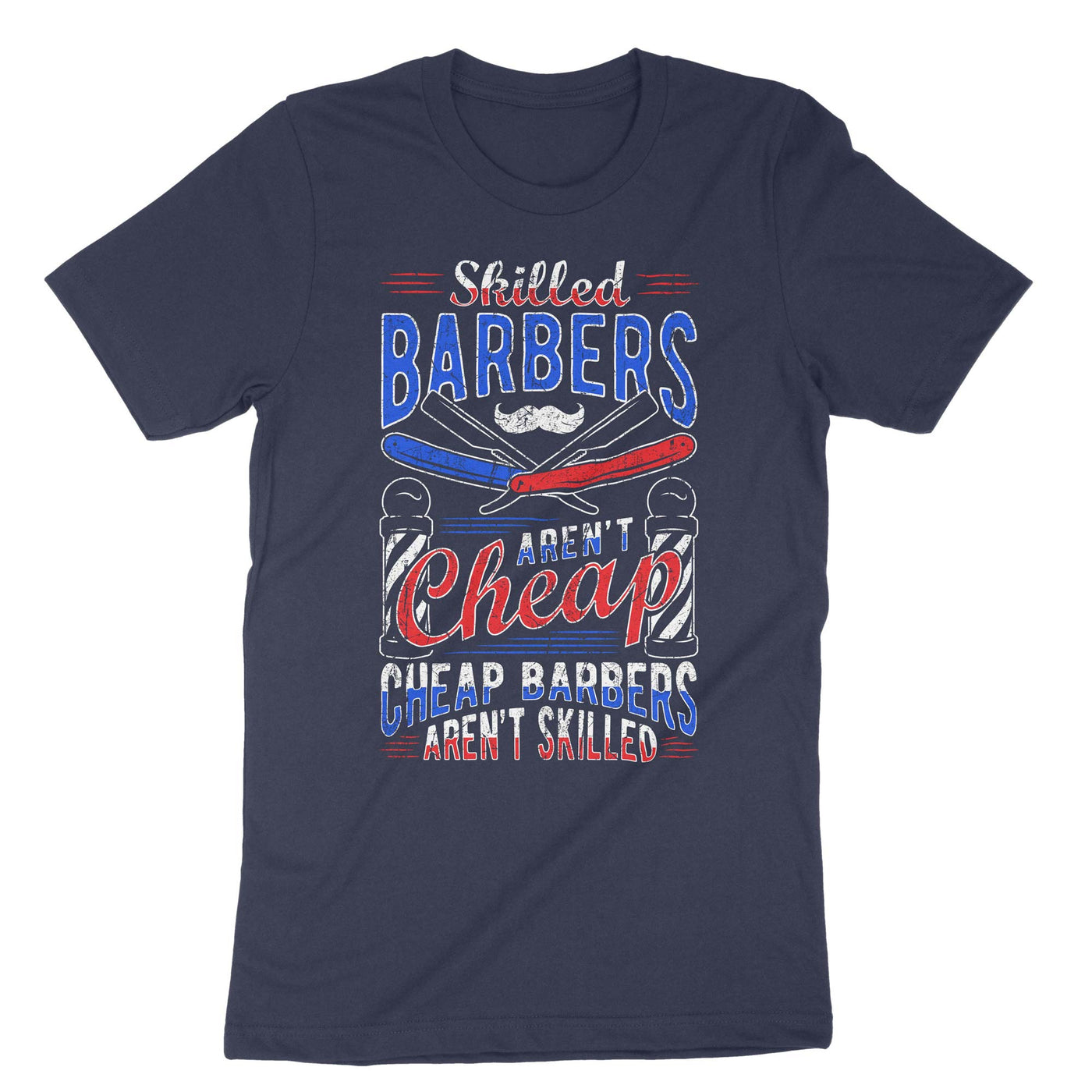 Navy Skilled Barbers Arent Cheap Cheap Barbers Arent Skilled T-Shirt#color_navy