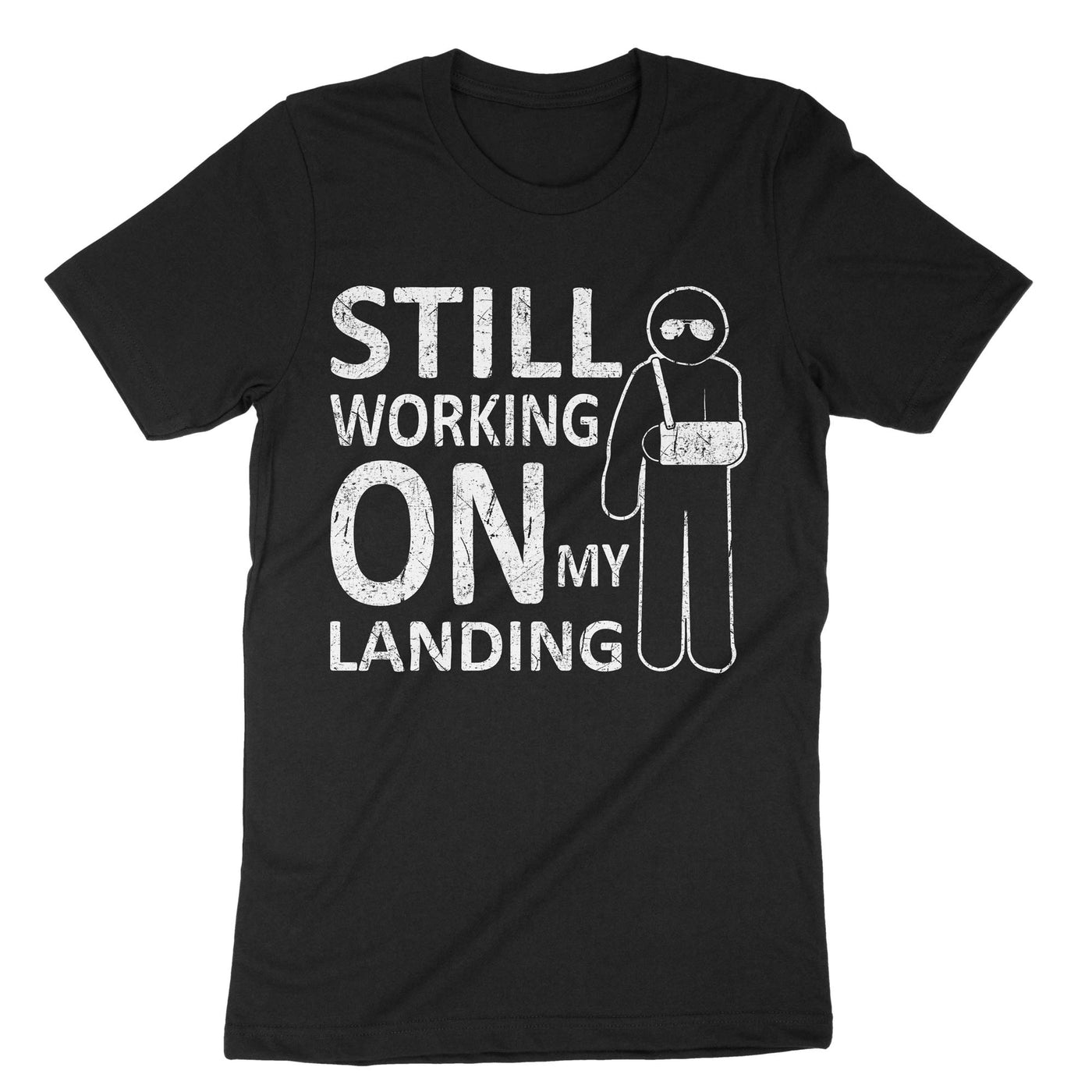 Black Still Working On My Landing T-Shirt#color_black