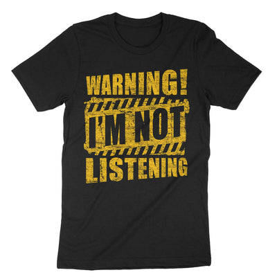 Black Warning Im Not Listening T-Shirt#color_black