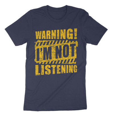 Navy Warning Im Not Listening T-Shirt#color_navy