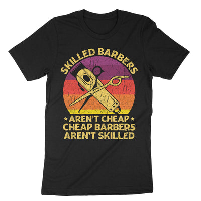 Black Skilled Barbers Arent Cheap Cheap Barbers Arent Skilled T-Shirt#color_black