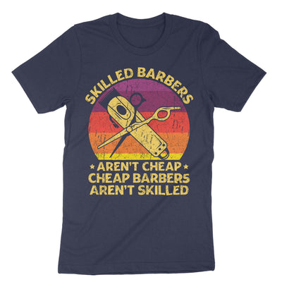 Navy Skilled Barbers Arent Cheap Cheap Barbers Arent Skilled T-Shirt#color_navy