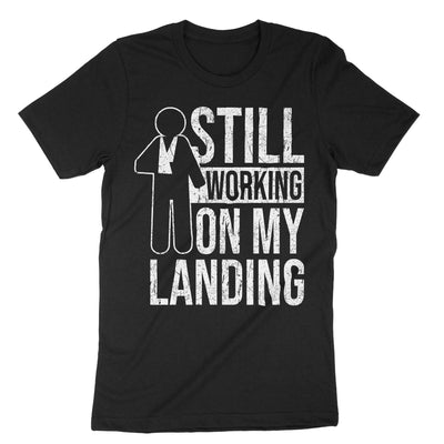 Black Still Working On My Landing T-Shirt#color_black