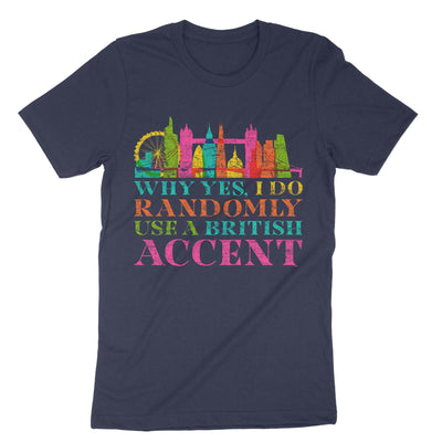 Navy I Do Randomly Use British Accent T-Shirt#color_navy