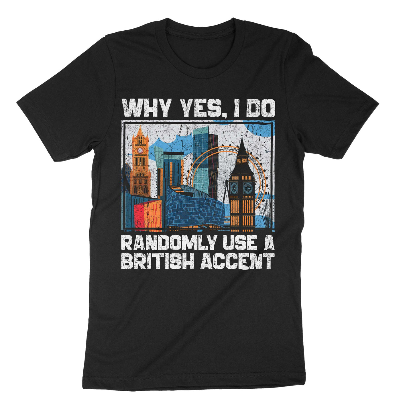 Black I Do Randomly Use British Accent T-Shirt#color_black