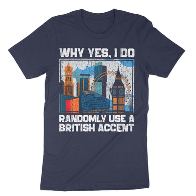 Navy I Do Randomly Use British Accent T-Shirt#color_navy