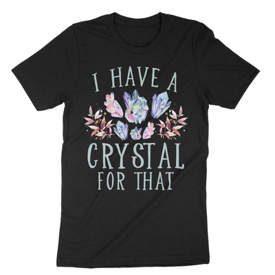 Black I Have A Crystal For That T-Shirt#color_black