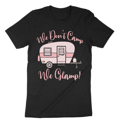 Black We Dont Camp We Glamp T-Shirt#color_black