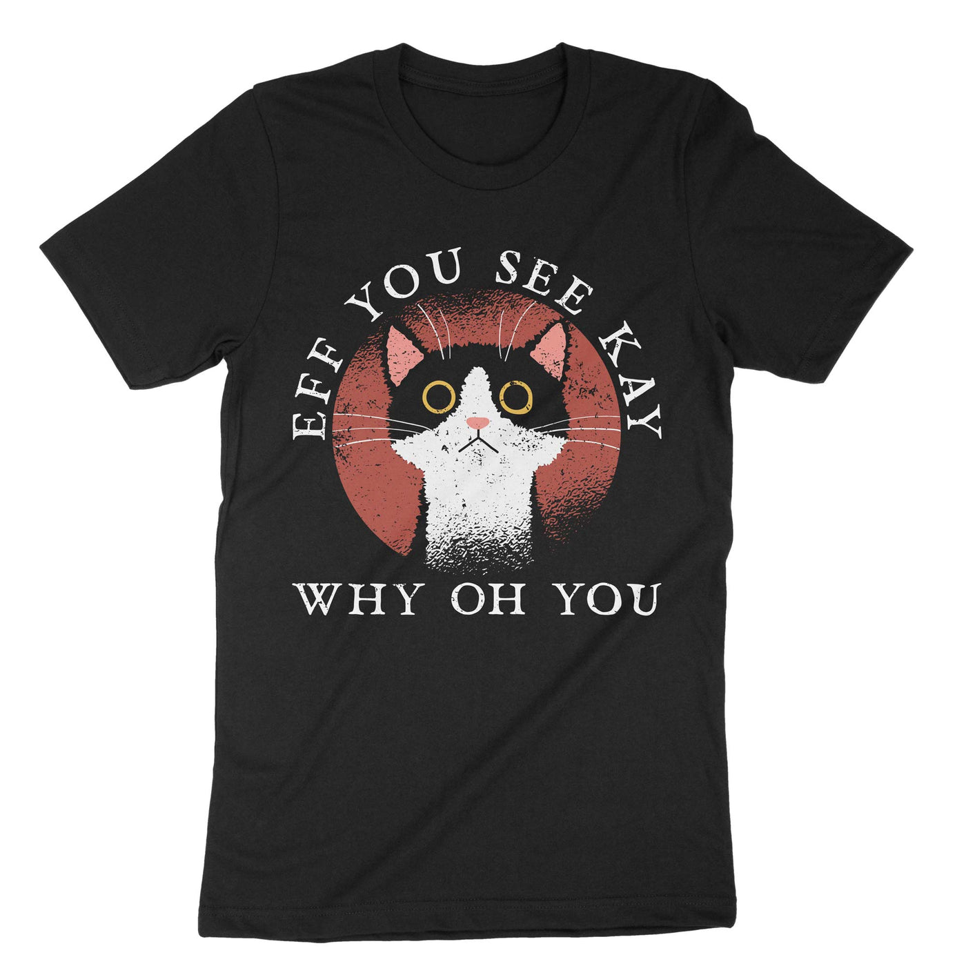 Black Eff You See Kay Why Oh You Cat T-Shirt#color_black