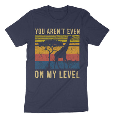 Navy You Arent Even On My Level T-Shirt#color_navy