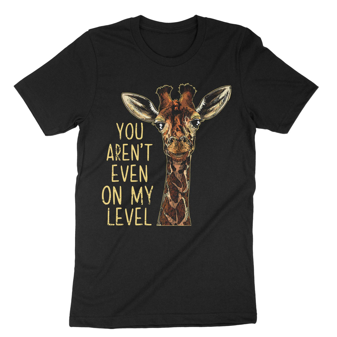 Black You Arent Even On My Level T-Shirt#color_black