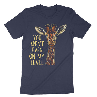 Navy You Arent Even On My Level T-Shirt#color_navy
