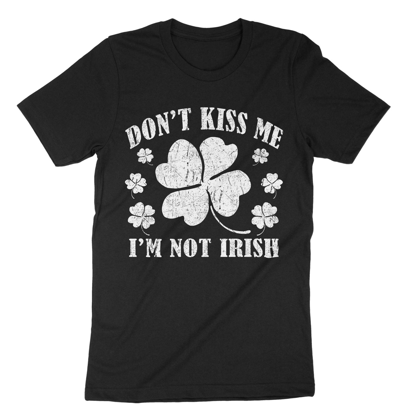 Black Don't Kiss Me I'm Not Irish T-Shirt#color_black