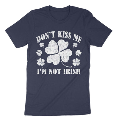 Navy Don't Kiss Me I'm Not Irish T-Shirt#color_navy