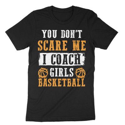 Black Dont Scare Me I Coach Girls Basketball T-Shirt#color_black