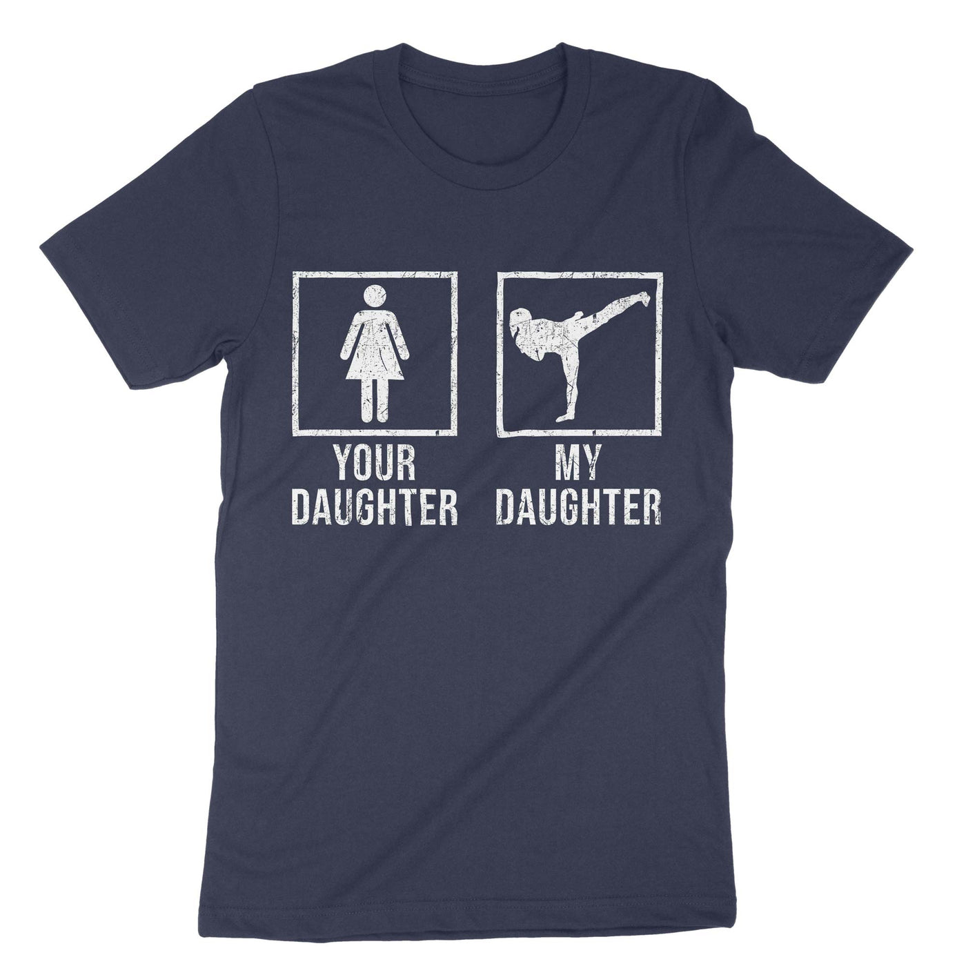 Navy Your Daughter My Daughter Taekwondo T-Shirt#color_navy