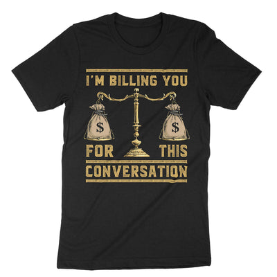Black Im Billing You For This Conversation T-Shirt#color_black