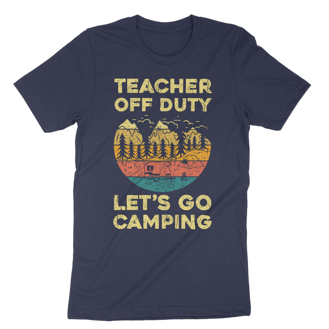 Navy Teacher Off Duty Lets Go Camping T-Shirt#color_navy