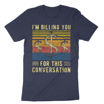 Navy Im Billing You For This Conversation T-Shirt#color_navy