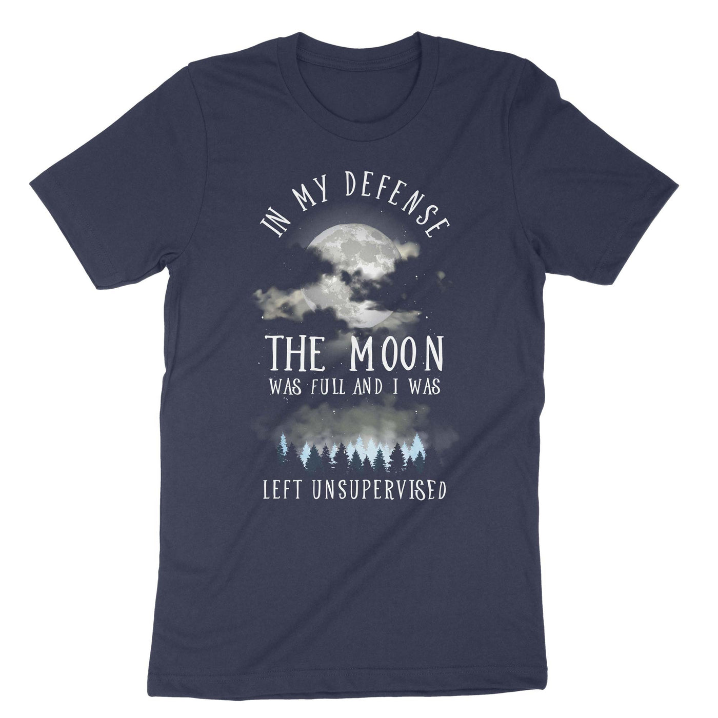 Navy In My Defence The Moon Was Full And I Was Left Unsupervised T-Shirt#color_navy