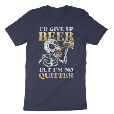 Navy I'd Give Up Beer But I'm No Quitter T-Shirt#color_navy