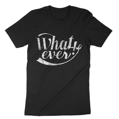 Black Whatever Funny Sarcasm T-Shirt#color_black