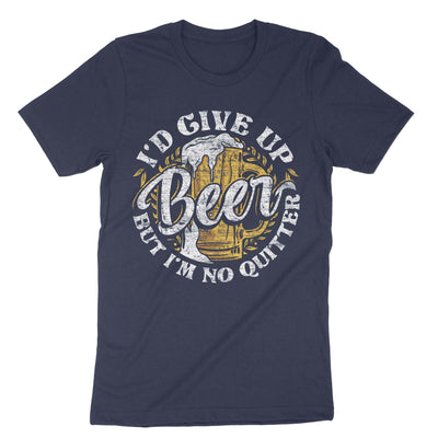 Navy I'd Give Up Beer But I'm No Quitter T-Shirt#color_navy