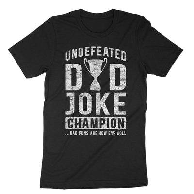 Black Undefeateed Dad Joke Champion T-Shirt#color_black