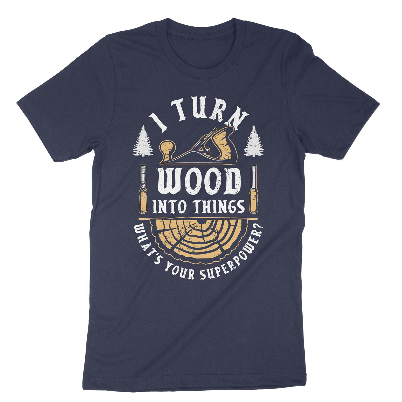 Navy I Turn Wood Into Things T-Shirt#color_navy