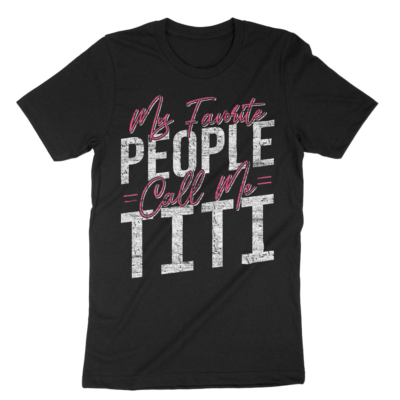 Black My Favorite People Call Me Titi T-Shirt#color_black