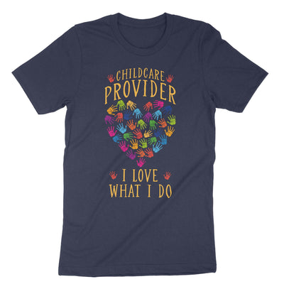 Navy Childcare Provider Love What You Do T-Shirt#color_navy