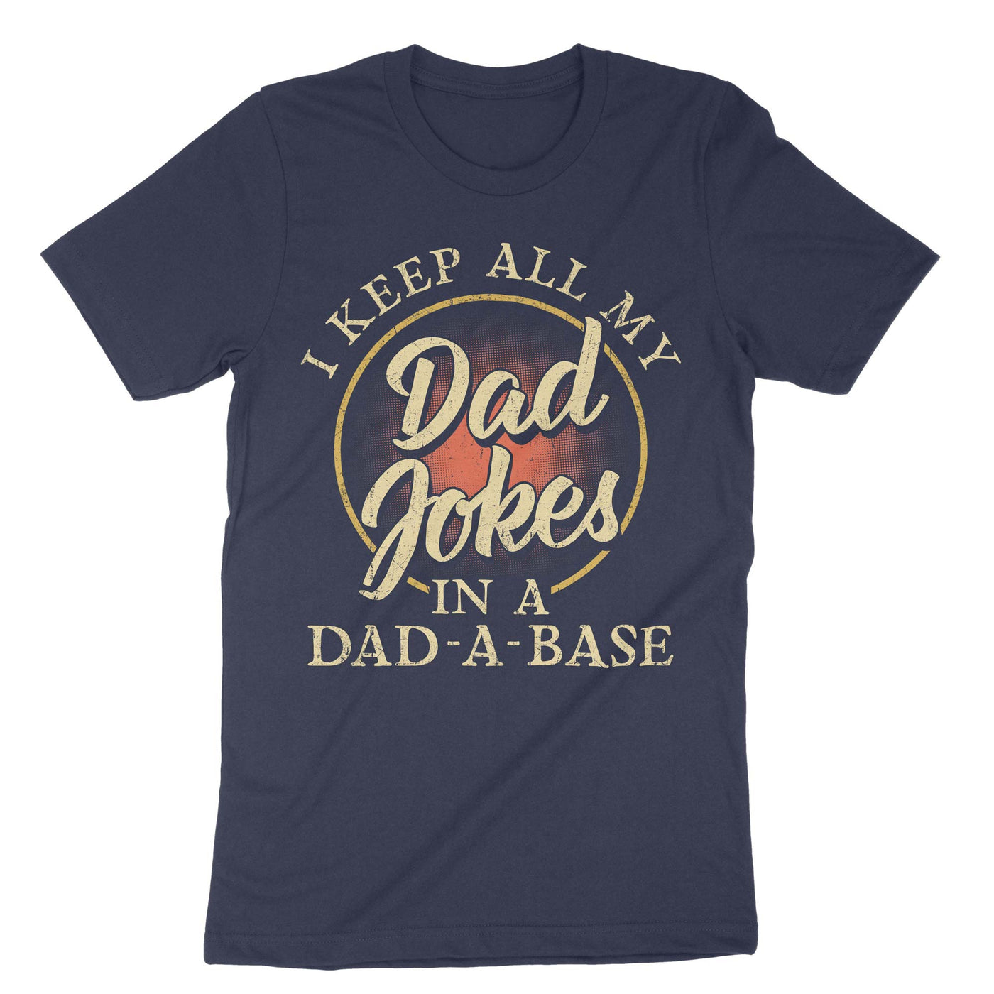 Navy I Keep All My Dad Jokes In A Dad-a-base T-Shirt#color_navy