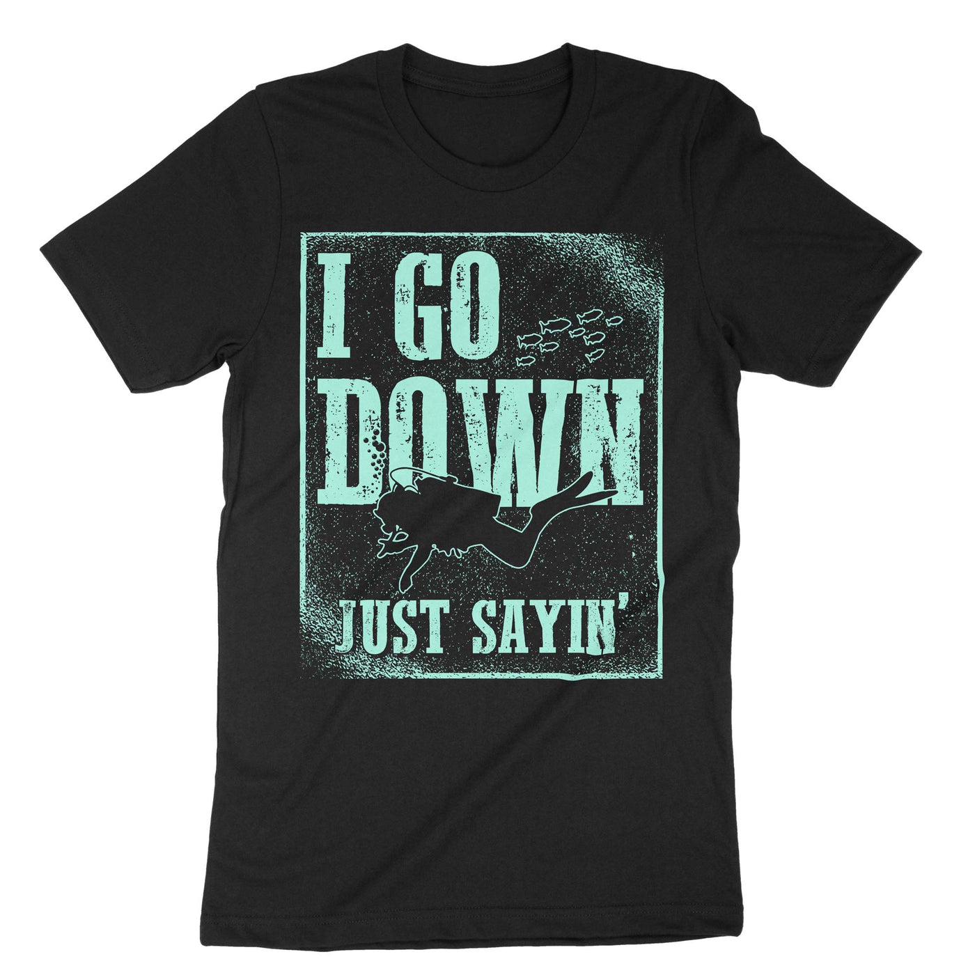 Black I Go Down Just Sayin T-Shirt#color_black