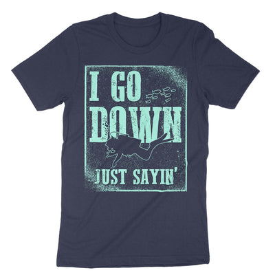 Navy I Go Down Just Sayin T-Shirt#color_navy