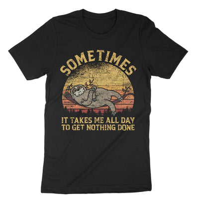 Black Sometimes It Takes Me All Day To T-Shirt#color_black