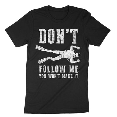 Black Dont Follow Me You Wont Make It T-Shirt#color_black
