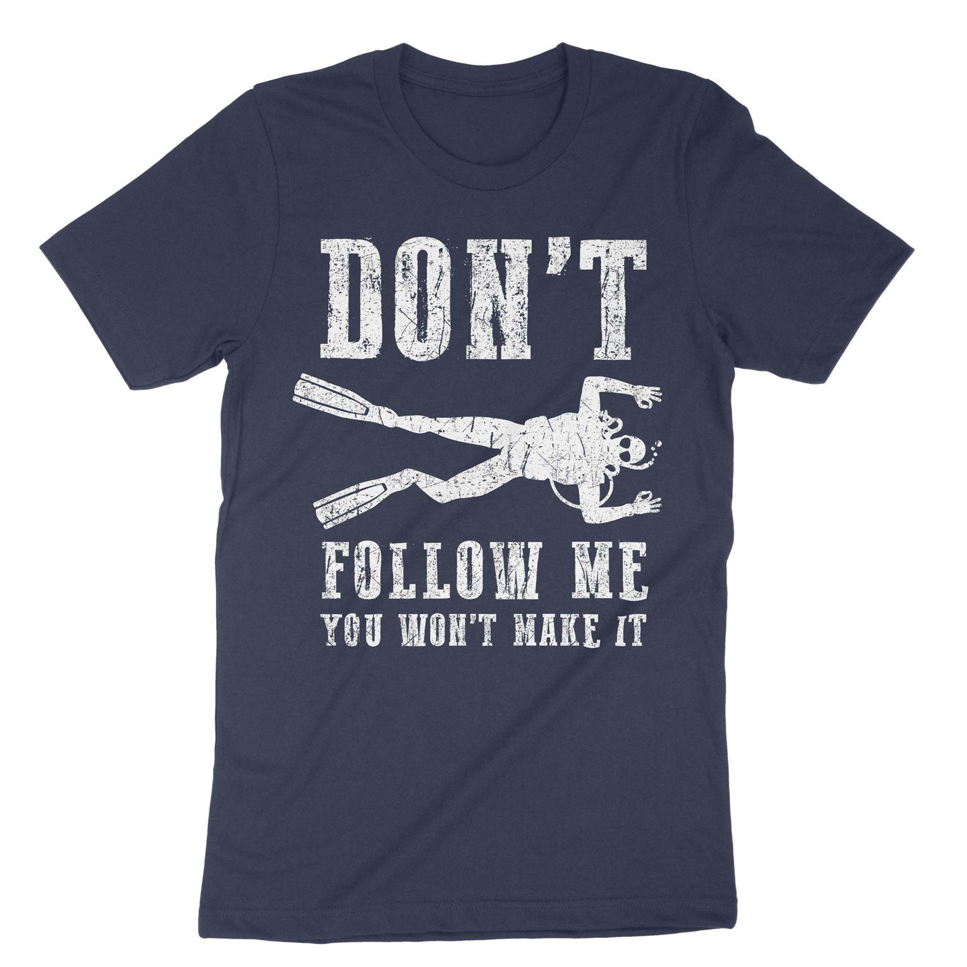 Navy Dont Follow Me You Wont Make It T-Shirt#color_navy