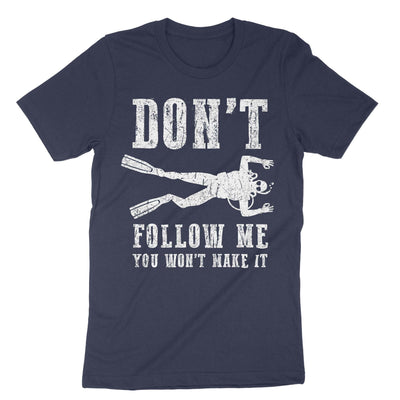 Navy Dont Follow Me You Wont Make It T-Shirt#color_navy