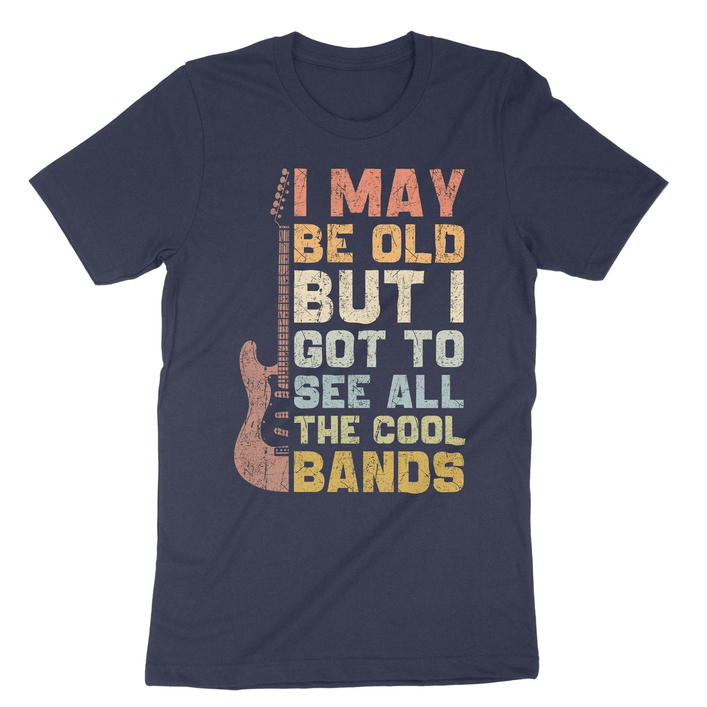 Navy I May Be Old But I Got To See All The Cool Bands T-Shirt#color_navy