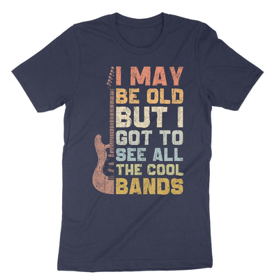 Navy I May Be Old But I Got To See All The Cool Bands T-Shirt#color_navy